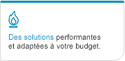 Des solutions performantes et adaptées à votre budget.