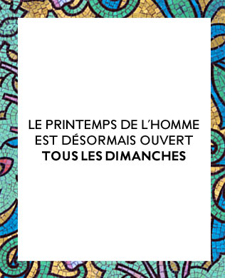 Le Printemps de l'Homme est désormais ouvert tous les dimanches